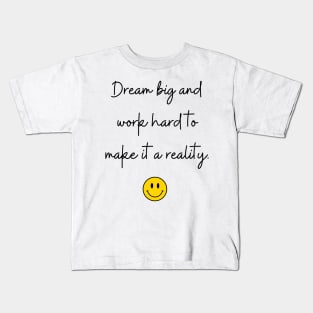 Dream big and work hard to make it a reality. Kids T-Shirt